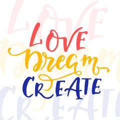 Love Dream Create vector hand lettering illustration