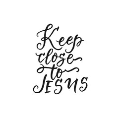 Keep close to Jesus - vector religions lettering