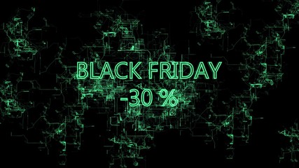 Animation of the Digital Network. Sign 'Black Friday -30 percent'. Green wires, black background