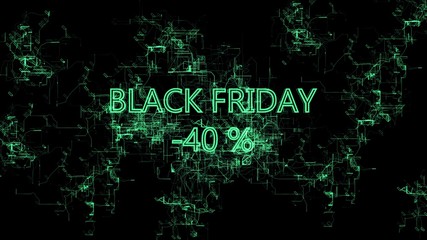 Animation of the Digital Network. Sign 'Black Friday -40 percent'. Green wires, black background
