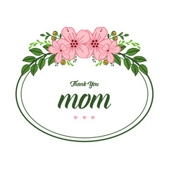 Vector illustration frame flower pink and green leaf for greeting card of best mom