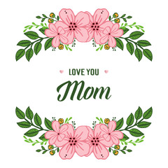 Vector illustration frame flower pink and green leaf for greeting card of best mom