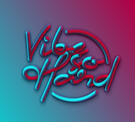 Vibe so Hard Calligraphic 3d Pipe Style Text Vector illustration Design.
