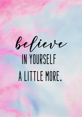 Believe in yourself a little more motivational quote