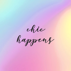 Chic happens girly poster with holographic background