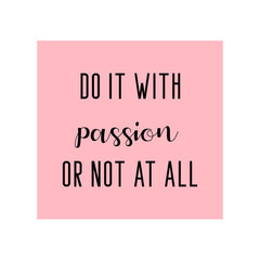 Do it with passion or not at all motivational quote with pink background