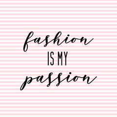 Fashion is my passion quote with pink stripes background. Fun fashion quote