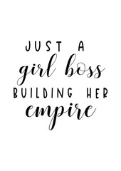 just a girl boss building her empire quote typography