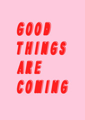 good things are coming  motivational quote typography in red with pink background