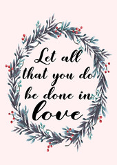 Obraz premium Let all that you do be done in love. Love quote with christmas wreath