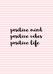 Positive mind, positive vibes, positive life. Positive quote lettering with pink stripes background,