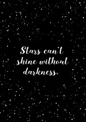 Naklejka na ściany i meble Stars can't shine without darkness. Quote with night sky with stars background