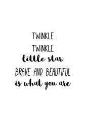 Obraz premium Twinkle twinkle little star, brave and beautiful is what you are. Motivational quote.