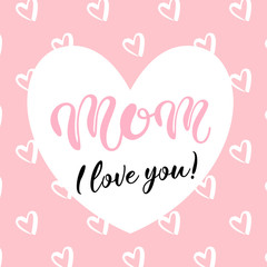 Cute greeting card for Mother's day. Hand drawn lettering. 