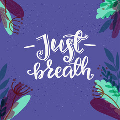 Just Breath inscription and floral frame