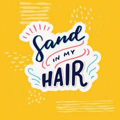 Sand In My Hair hand lettering phrase