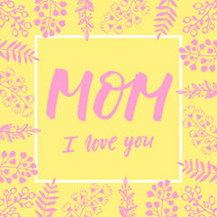 Cute greeting card for Mother's day. Hand drawn lettering. 