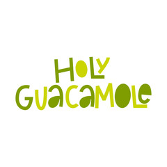 Holy guacamole-hand lettered vector phrase.