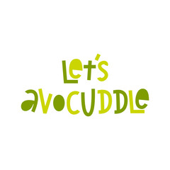Fototapeta premium Let's Avocuddle-hand lettered vector phrase.