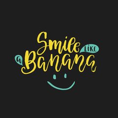 Smile like a Banana - vector lettering illustration