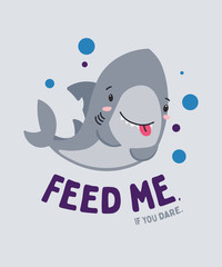 Cute funny little shark smiling nd hungry. Feed me, if you dare. Animal kingdom set. Super-kawaii and adorable. Cartoon character and lettering. Flat illustration for kid's poster, t-shirt,other art