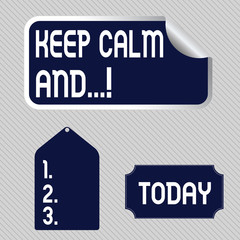 Text sign showing Keep Calm And. Business photo showcasing motivational poster produced by British government Blank Color Label, Self Adhesive Sticker with Border, Bended Corner and Tag