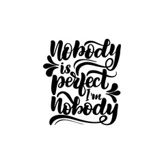 nobody is perfect I'm nobody