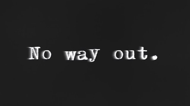 A scary text, No way out, appearing on the screen with a light behind the typewriter font, typical of a horror flick (b-movie).