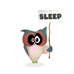 Owl standing with a sign on which was written Sleep. Sleepless Bird. Holds a poster with the inscription. Vector graphics.