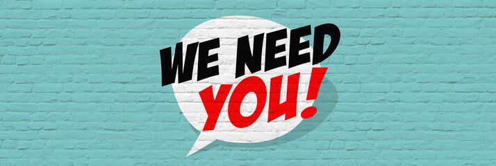 We need you