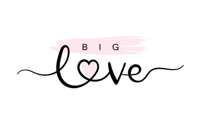 Big Love, handwriting lettering. Typography slogan for t shirt printing, slogan tees, fashion prints, posters, cards, stickers