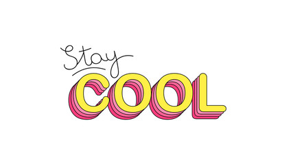 Stay cool. Inspirational motivational lettering design. Typography slogan for t shirt printing, graphic design