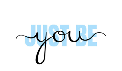 Just be you, handwriting lettering. Typography slogan for t shirt printing, slogan tees, fashion prints, posters, cards, stickers - obrazy, fototapety, plakaty
