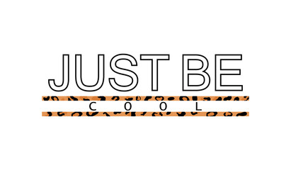Decorative just keep cool text with leopard skin pattern. Typography slogan for printing, graphic design