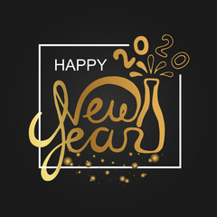 Happy New Year 2020. Vector illustration with handwriting calligraphic lettering and burst champagne bottle. Vintage  festive gold label holiday poster or banner with white frame on black background