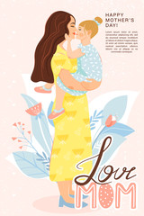 Happy mother’s day greeting card. Beautiful mother with daughter, flowers and stylish lettering. Mom holds child in her arms. Design for banner, posters, cards etc. Vector illustration.