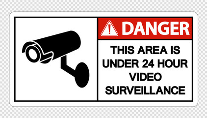 Danger This Area is Under 24 Hour Video Surveillance Sign on transparent background,Vector llustration