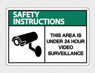 Safety instructions This Area is Under 24 Hour Video Surveillance Sign on transparent background,Vector llustration