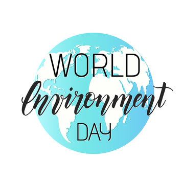 World Environment Day. Vector illustration with globe and hand made lettering "World Environment Day" isolated on white