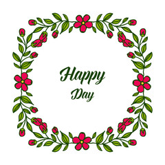 Vector illustration writing happy day with artwork green leafy flower frame