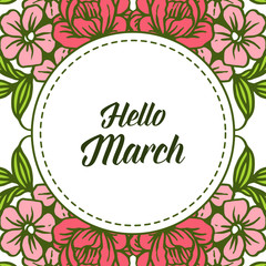Vector illustration lettering hello march with decorative flower frame