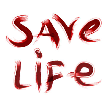 Save life slogan painted with blood like liquid. Vector illustration for donating blood.