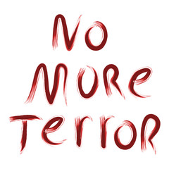 No more terror pleading lettering painted with blood like liquid. Vector slogan for social campaign.