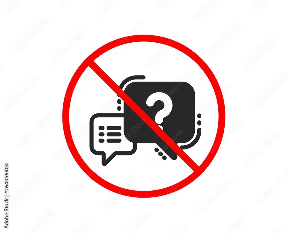 Poster no or stop. question mark icon. quiz chat bubble sign. prohibited ban stop symbol. no question mark 