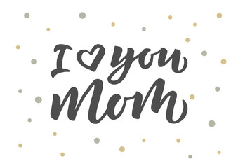 Fototapeta premium I love you mom hand drawn lettering