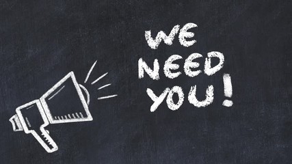 Animated chalk sketch on black chalkboard. Loudspeaker with the inscription we need you