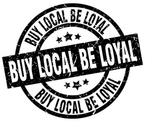 buy local be loyal round grunge black stamp