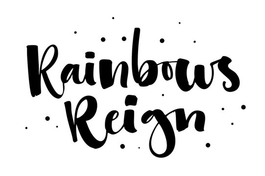 Rainbows Reign. Gay Pride isolated simple black calligraphy phrase with dots decor.