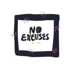 No excuses hand drawn vector black lettering