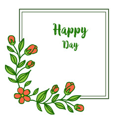 Vector illustration lettering happy day for frame flower orange and green leaves